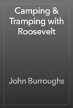 Camping & Tramping with Roosevelt book summary, reviews and download