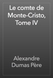 Le comte de Monte-Cristo, Tome IV book summary, reviews and downlod