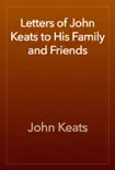 Letters of John Keats to His Family and Friends synopsis, comments