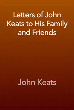 letters of john keats to his family and friends book cover image