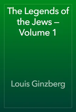 the legends of the jews — volume 1 book cover image