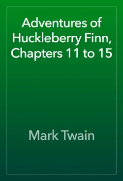 adventures of huckleberry finn, chapters 11 to 15 book cover image