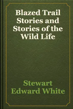 blazed trail stories and stories of the wild life book cover image