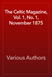 The Celtic Magazine, Vol. 1, No. 1, November 1875 book summary, reviews and download