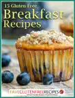15 Gluten Free Breakfast Recipes synopsis, comments