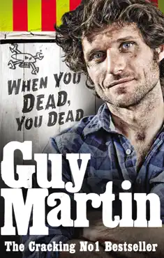 guy martin: when you dead, you dead book cover image
