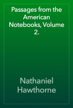 passages from the american notebooks, volume 2. book cover image