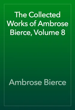 the collected works of ambrose bierce, volume 8 book cover image