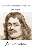 The Works of John Bunyan - Volume III sinopsis y comentarios