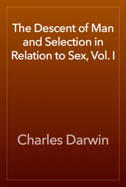 the descent of man and selection in relation to sex, vol. i book cover image