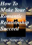 How To Make Your Romantic Relationship Succeed synopsis, comments