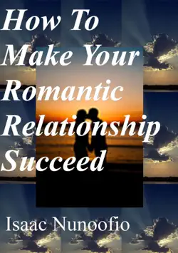 how to make your romantic relationship succeed book cover image