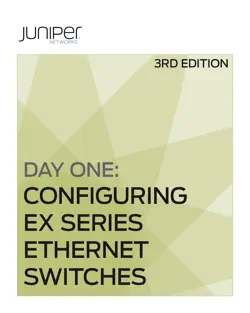 day one: configuring ex series ethernet switches, second edition book cover image