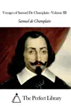 Voyages of Samuel De Champlain - Volume III synopsis, comments