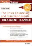 The Crisis Counseling and Traumatic Events Treatment Planner, with DSM-5 Updates, 2nd Edition book summary, reviews and download