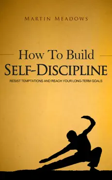 how to build self-discipline: resist temptations and reach your long-term goals book cover image