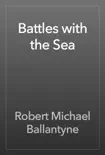 Battles with the Sea book summary, reviews and download