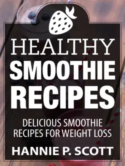 healthy smoothie recipes: delicious smoothie recipes for weight loss book cover image