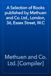 A Selection of Books published by Methuen and Co. Ltd., London, 36, Essex Street, W.C reviews