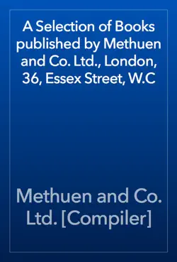 a selection of books published by methuen and co. ltd., london, 36, essex street, w.c book cover image