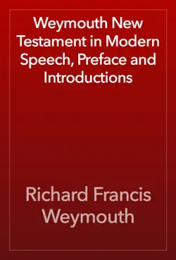 weymouth new testament in modern speech, preface and introductions imagen de la portada del libro