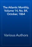The Atlantic Monthly, Volume 14, No. 84, October, 1864 reviews