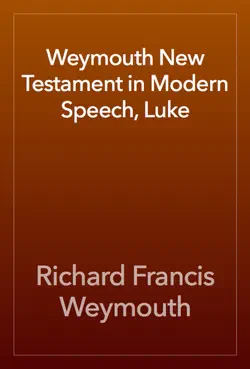weymouth new testament in modern speech, luke imagen de la portada del libro