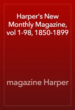 harper's new monthly magazine, vol 1-98, 1850-1899 book cover image