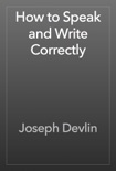 How to Speak and Write Correctly book summary, reviews and download