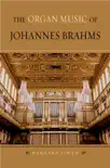 The Organ Music of Johannes Brahms synopsis, comments