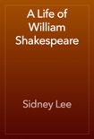A Life of William Shakespeare book summary, reviews and download