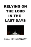 Relying on The Lord in the Last Days book summary, reviews and download