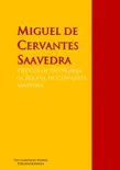 The Collected Works of Miguel de Cervantes Saavedra synopsis, comments