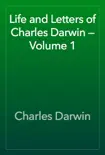 Life and Letters of Charles Darwin — Volume 1 sinopsis y comentarios