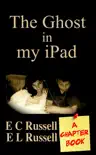 The Ghost in my iPad: A Chapter Book sinopsis y comentarios
