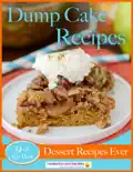 Dump Cake Recipes: 9 of the Best Dessert Recipes Ever book summary, reviews and download