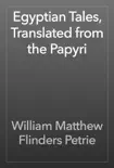 Egyptian Tales, Translated from the Papyri e-book