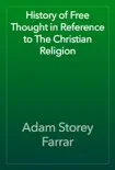 History of Free Thought in Reference to The Christian Religion e-book