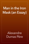 Man in the Iron Mask (an Essay) book summary, reviews and downlod