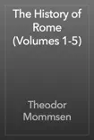 The History of Rome (Volumes 1-5) book summary, reviews and download