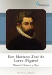 Don Mariano José de Larra (Fígaro) sinopsis y comentarios