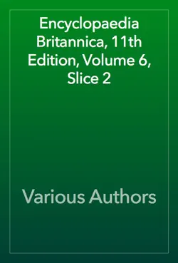 encyclopaedia britannica, 11th edition, volume 6, slice 2 book cover image