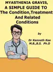 Myasthenia Gravis, A Simple Guide To The Condition, Treatment And Related Conditions synopsis, comments