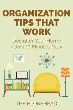 organization tips that work: declutter your home in just 15 minutes now! book cover image
