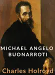Michael Angelo Buonarroti synopsis, comments