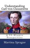 Understanding Carl von Clausewitz synopsis, comments