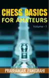 Chess Basics for Amateurs: Vol.1 book summary, reviews and download