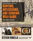 The Complete Guide to Hunting, Butchering, and Cooking Wild Game synopsis, comments
