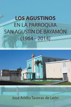 los agustinos en la parroquia san agustín de bayamón 1964 - 2014 imagen de la portada del libro