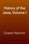 History of the Jews, Volume I reviews